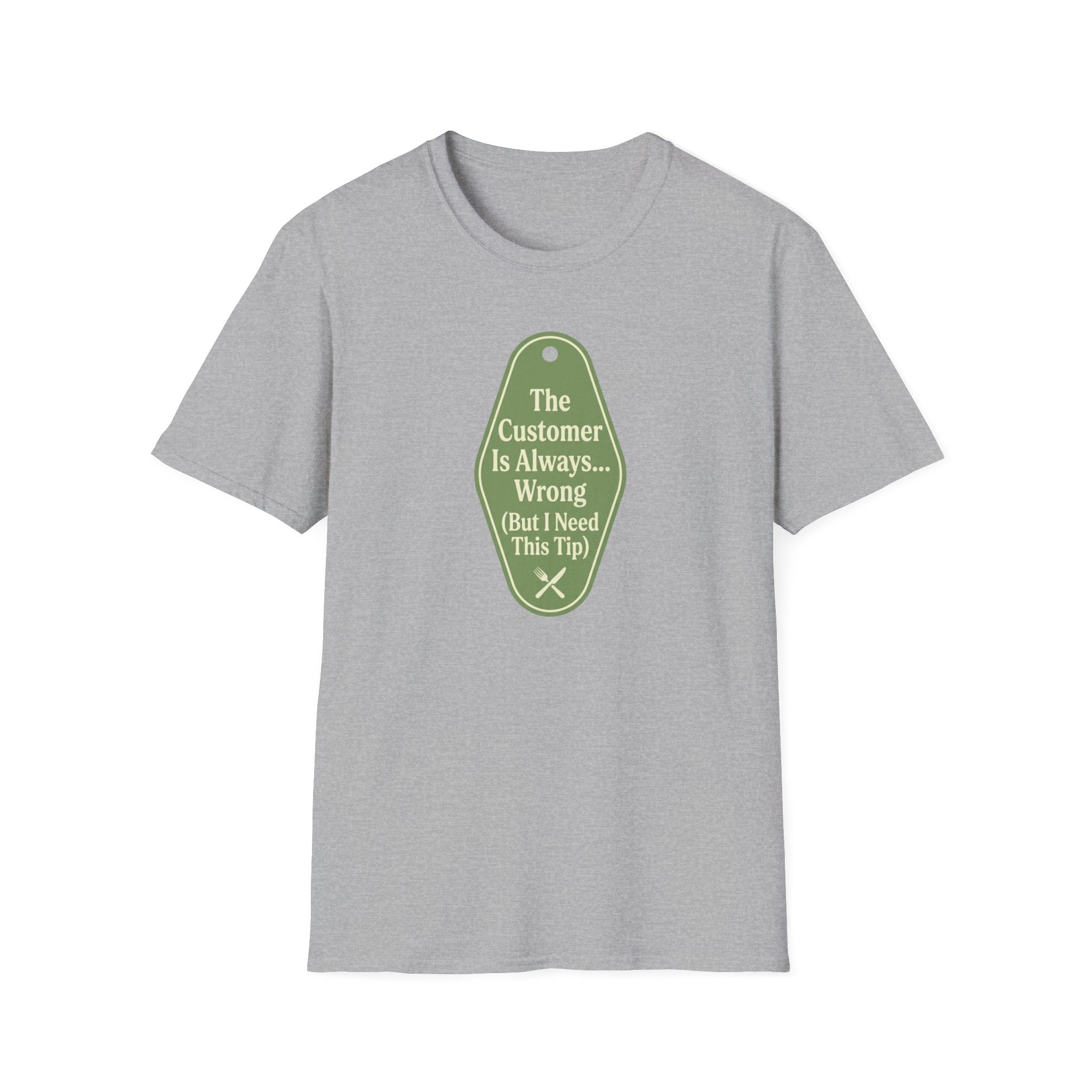 The Customer Is Always... Wrong (But I Need This Tip) T-shirt