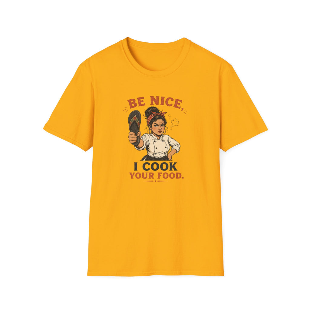Be Nice, I Cook Your Food. (Female Chef) T-shirt