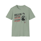 Hold On. I'm Not Saying You're Wrong, I'm Explaining Why I'm Right. T-shirt