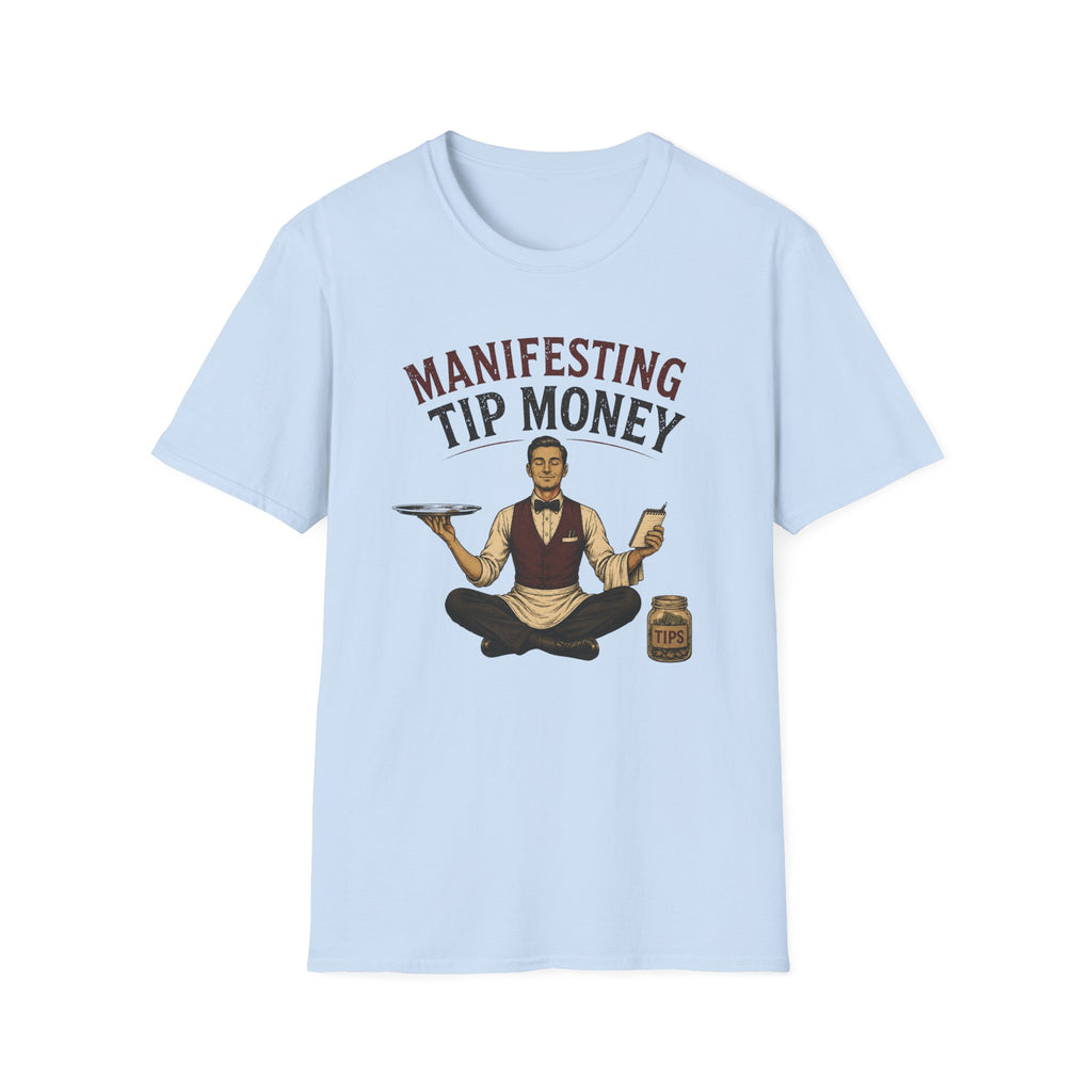 Manifesting Tip Money (Male Server) T-shirt