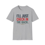 I'll Just Check In The Back. (I Won't.) T-shirt