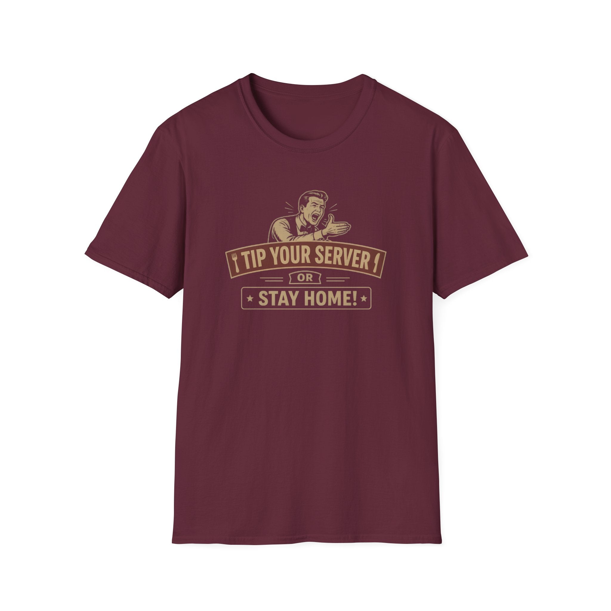 Tip Your Server Or Stay Home! (Male Server) T-shirt