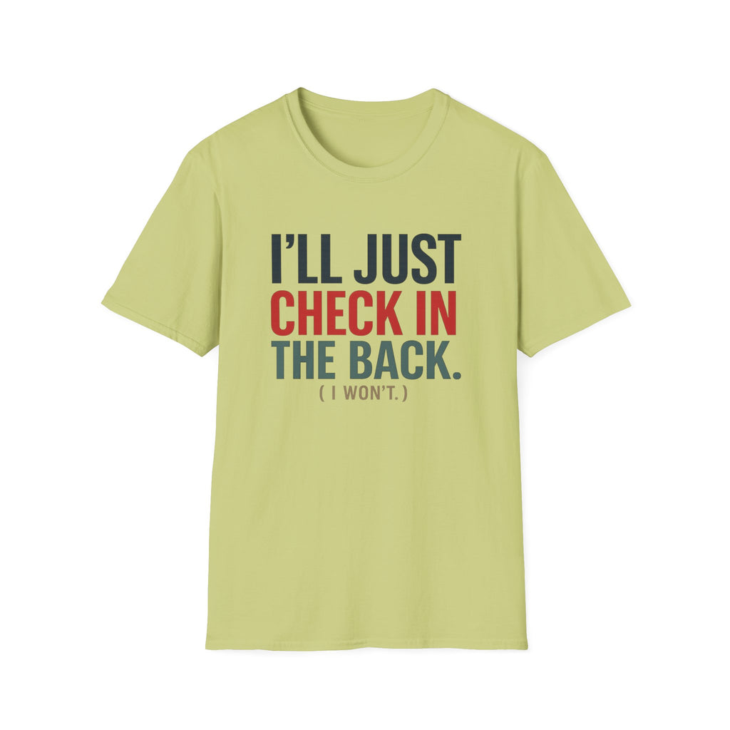 I'll Just Check In The Back. (I Won't.) T-shirt