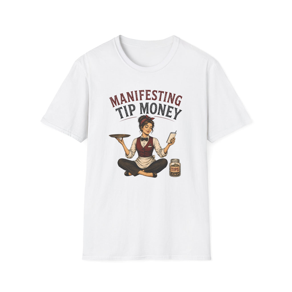 Manifesting Tip Money (Female Server) T-shirt