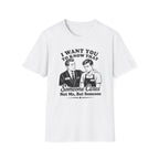 I Want You To Know That Someone Cares Not Me, But Someone T-shirt