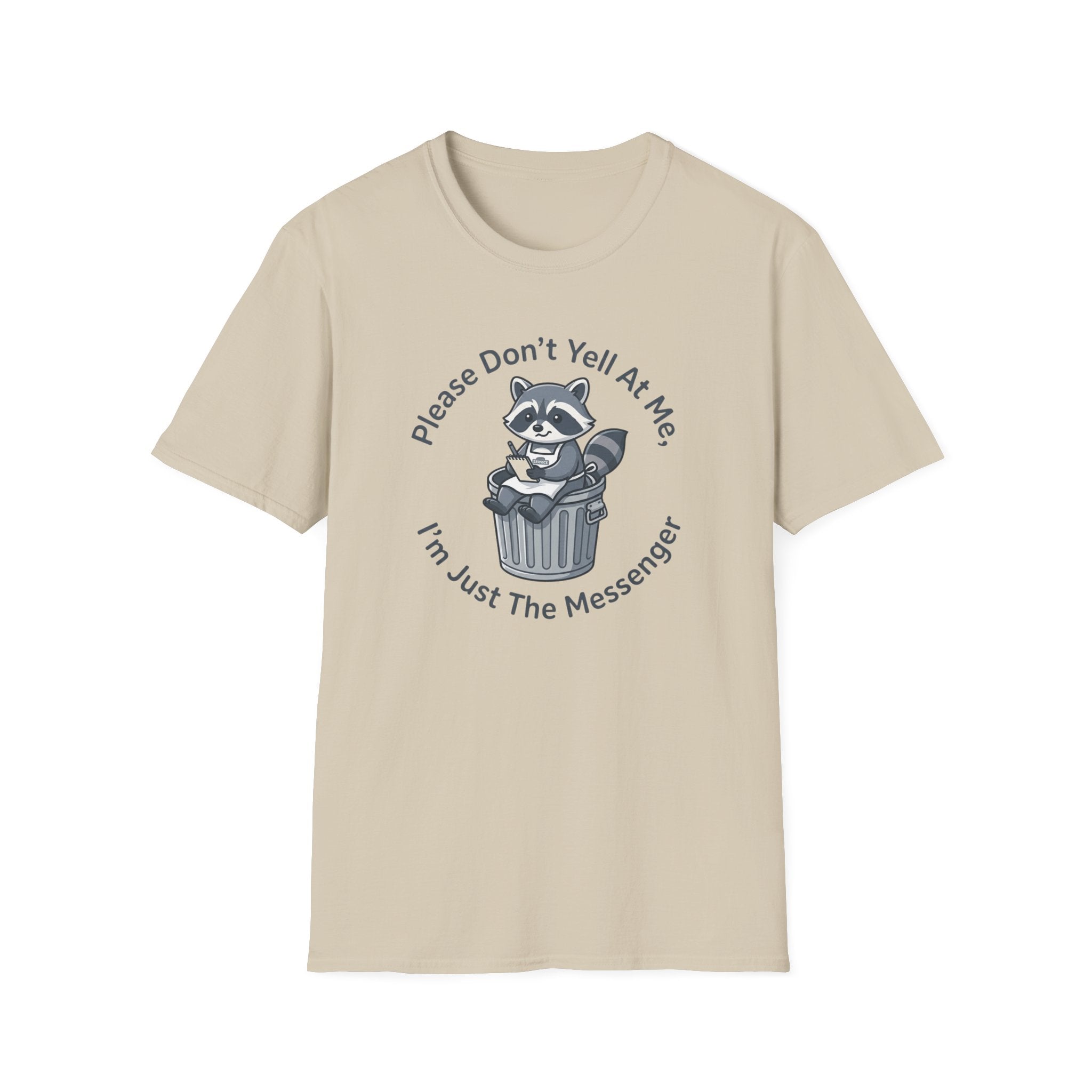 Please Don't Yell At Me, I'm Just The Messenger T-shirt