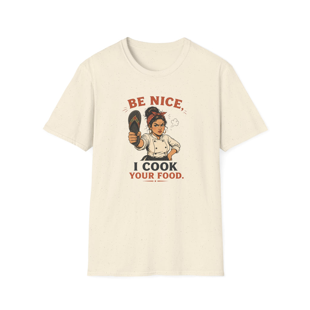 Be Nice, I Cook Your Food. (Female Chef) T-shirt