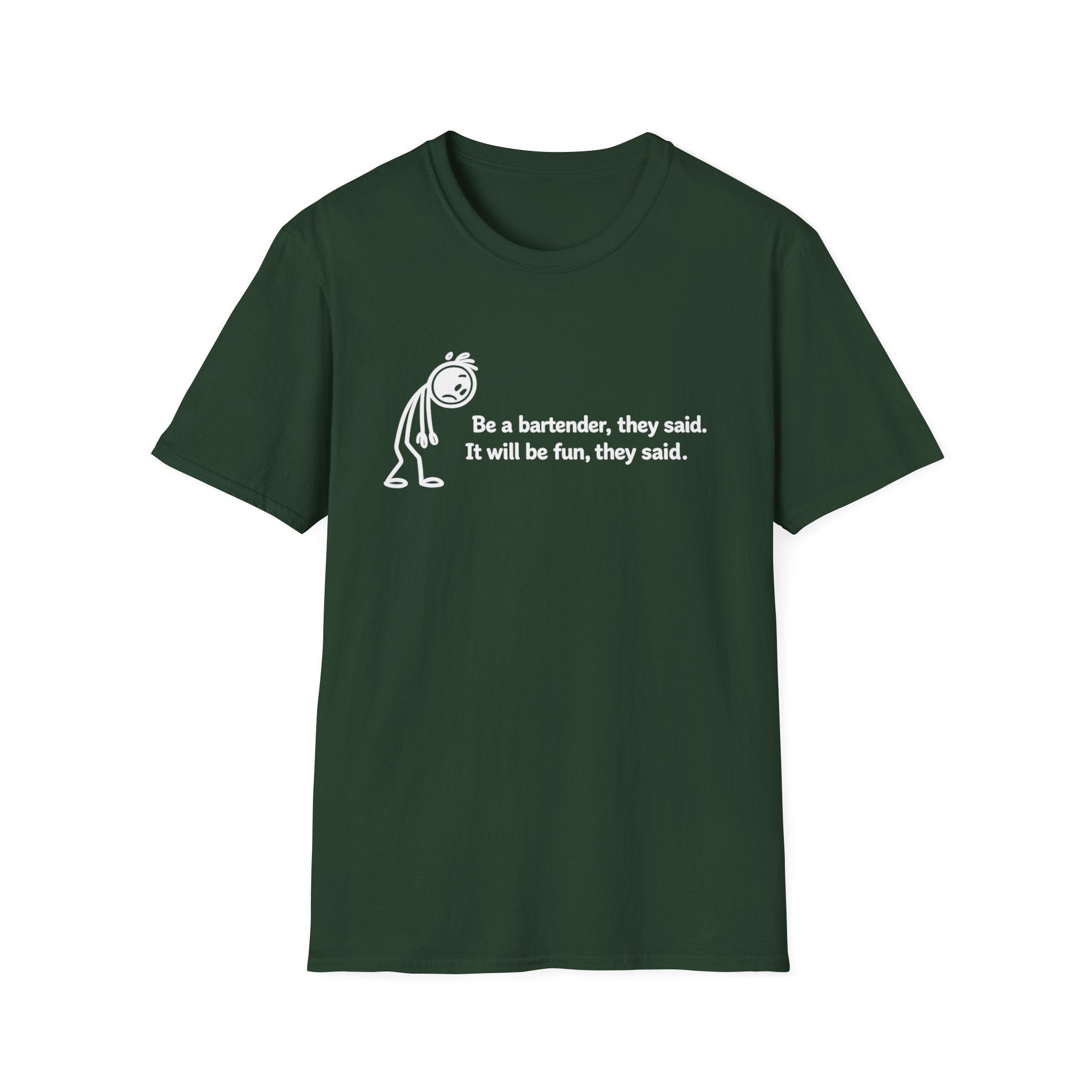Be A Bartender, They Said. It Will Be Fun, They Said. (White Text) T-shirt