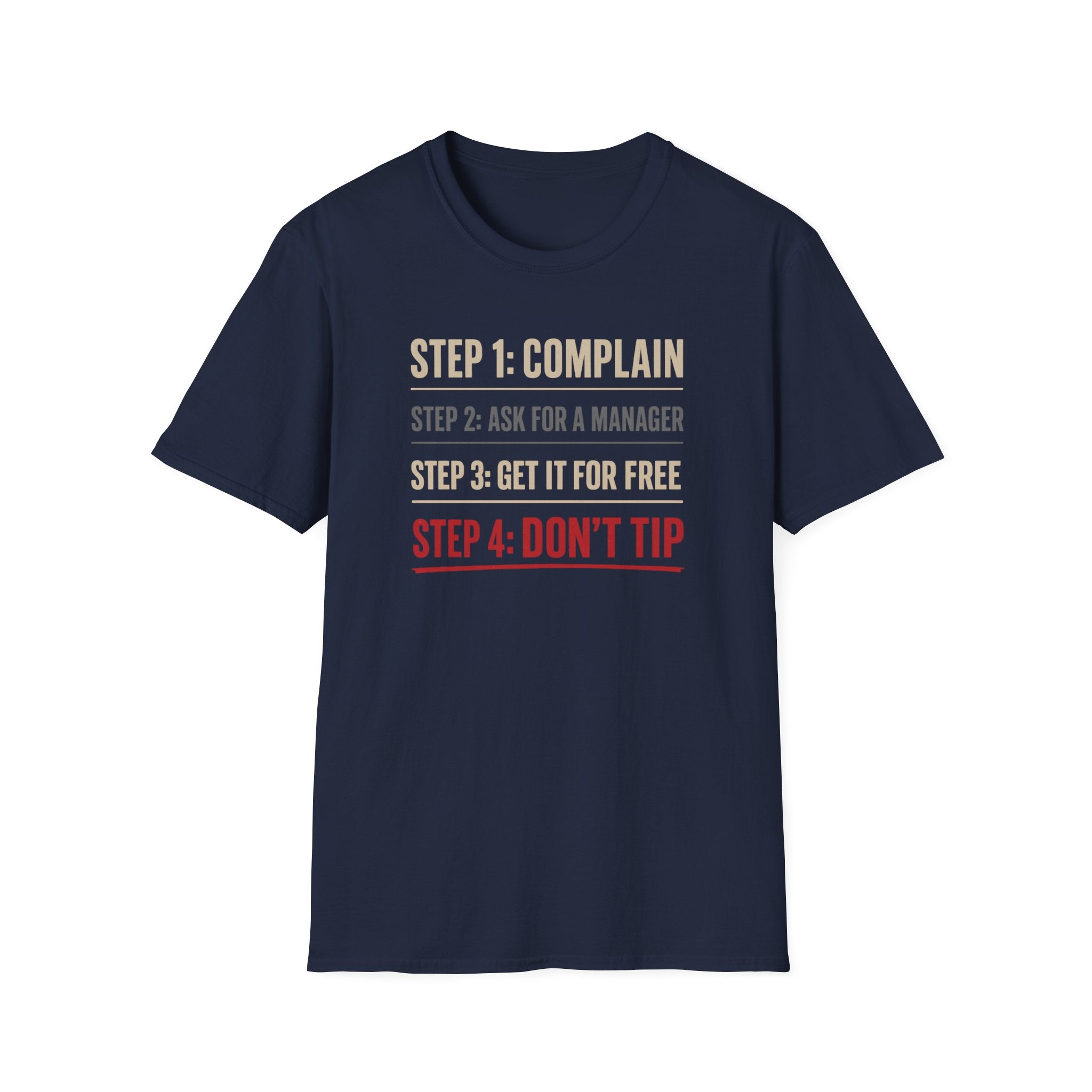 Step 1: Complain Step 2: Ask For A Manager Step 3: Get It For Free Step 4: Don't Tip T-shirt