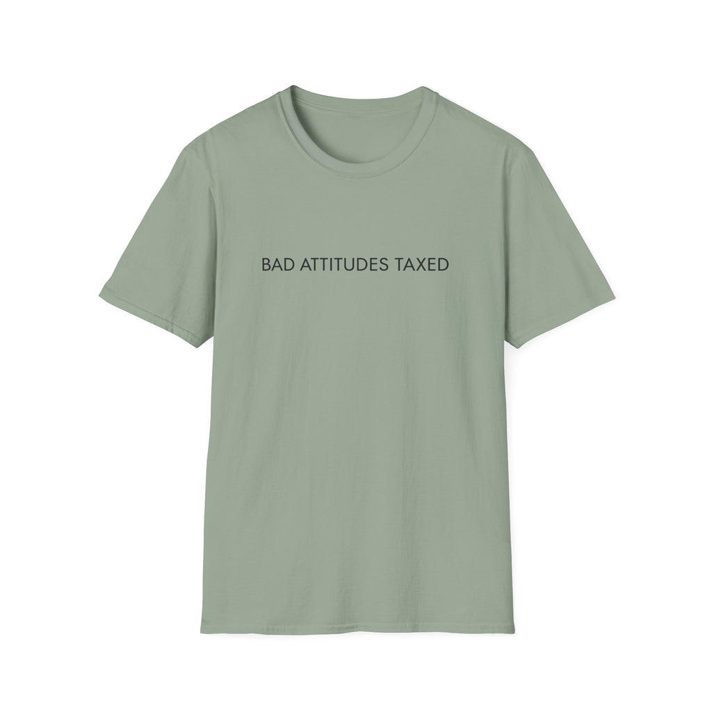 Bad Attitudes Taxed T-shirt