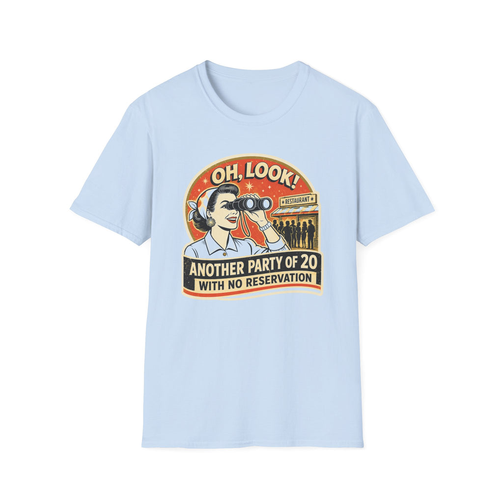 Oh, Look! Another Party Of 20 With No Reservation T-shirt