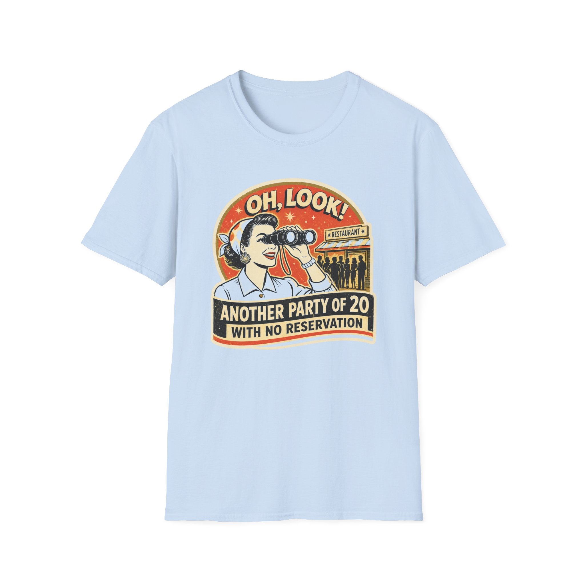 Oh, Look! Another Party Of 20 With No Reservation T-shirt