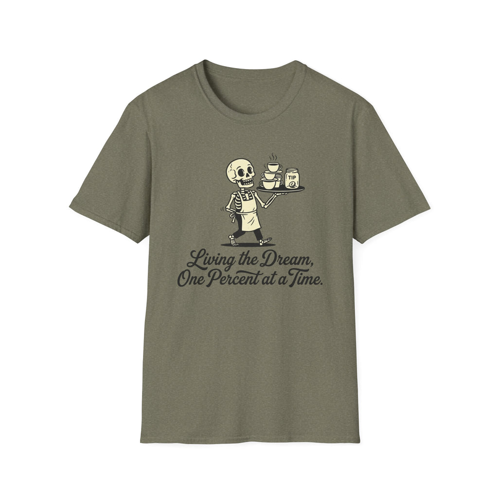 Living The Dream, One Percent At A Time. T-shirt