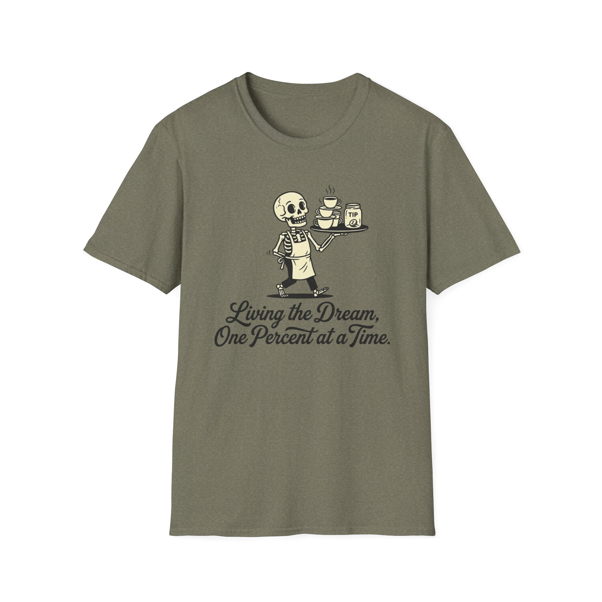 Living The Dream, One Percent At A Time. T-shirt