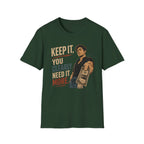 Keep It, You Clearly Need It More. (Male Server) T-shirt