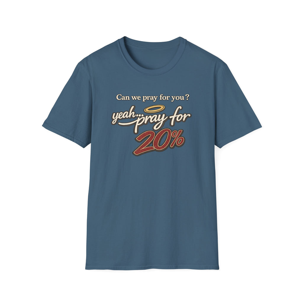 Can We Pray For You? Yeah... Pray for 20% T-shirt