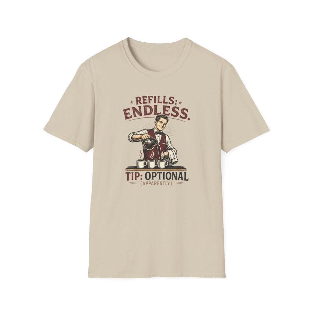Refills: Endless. Tip: Optional Apparently (Male Server) T-shirt