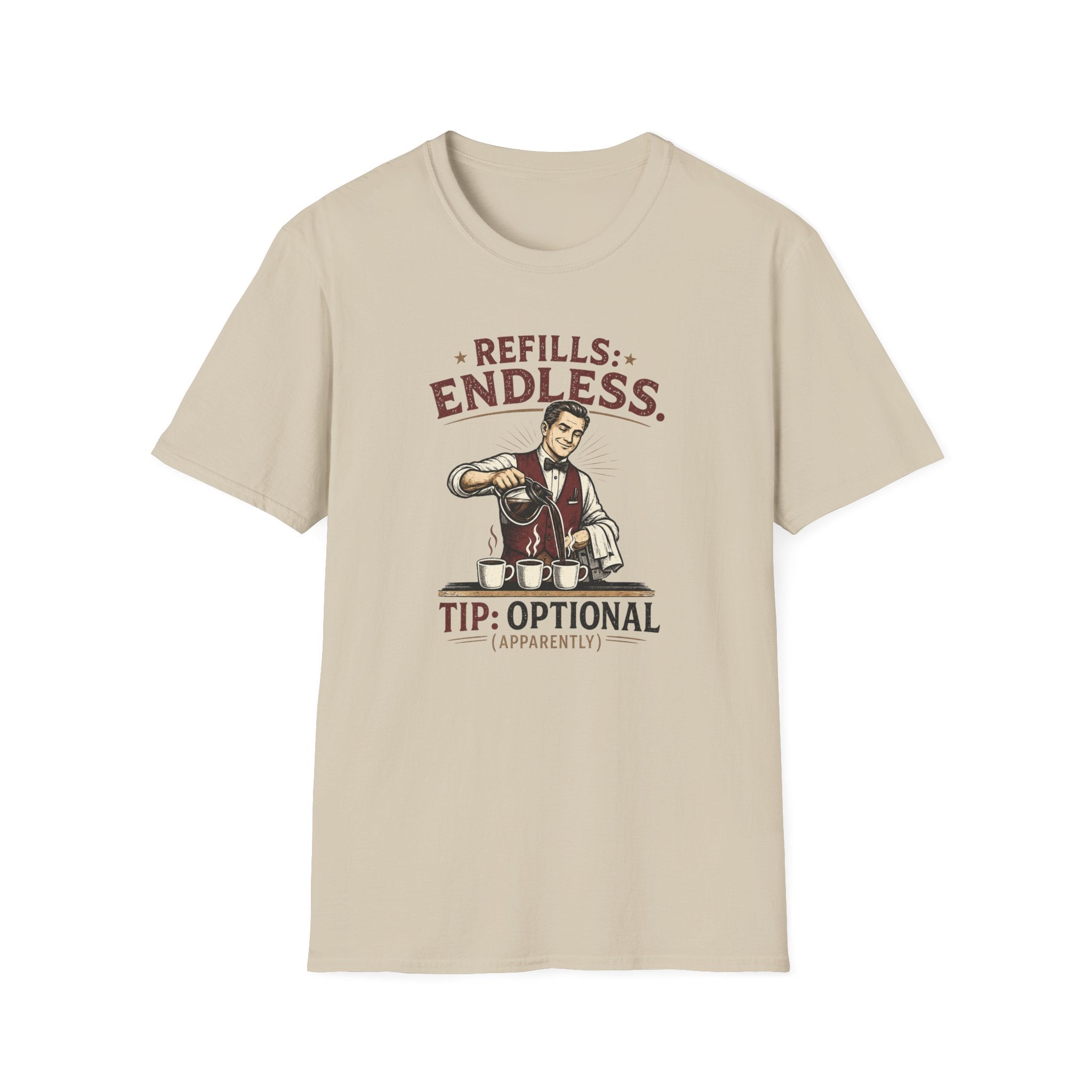 Refills: Endless. Tip: Optional Apparently (Male Server) T-shirt