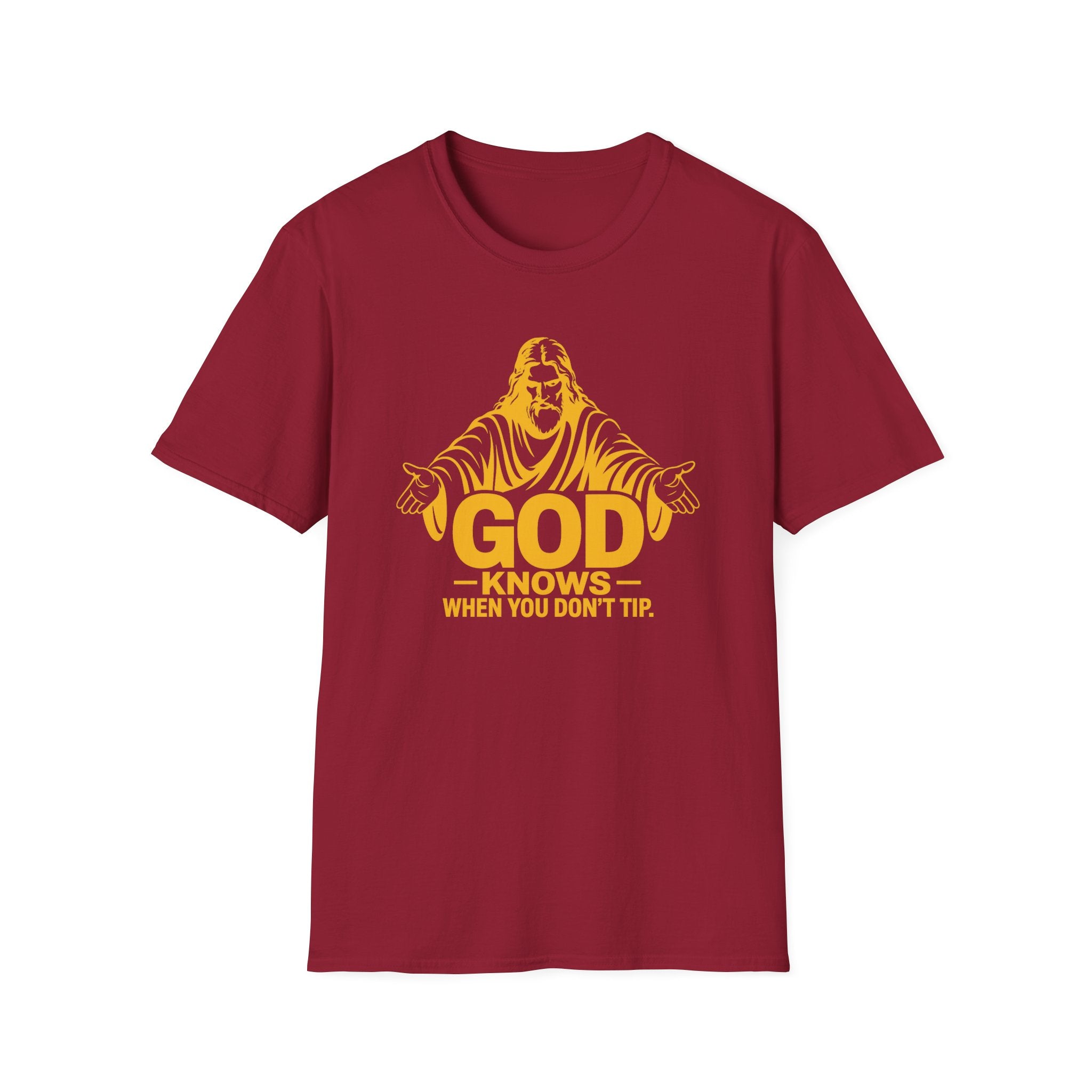 God Knows When You Don't Tip. T-shirt