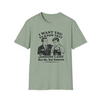 I Want You To Know That Someone Cares Not Me, But Someone T-shirt